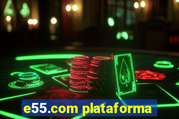 e55.com plataforma
